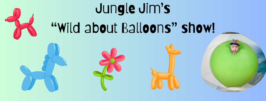 Blue background with the words "Jungle Jim's Wild About Balloons Show" in black. Several pictures of balloons surround the text along with a photo of Jim Manning inside of a giant green balloon.